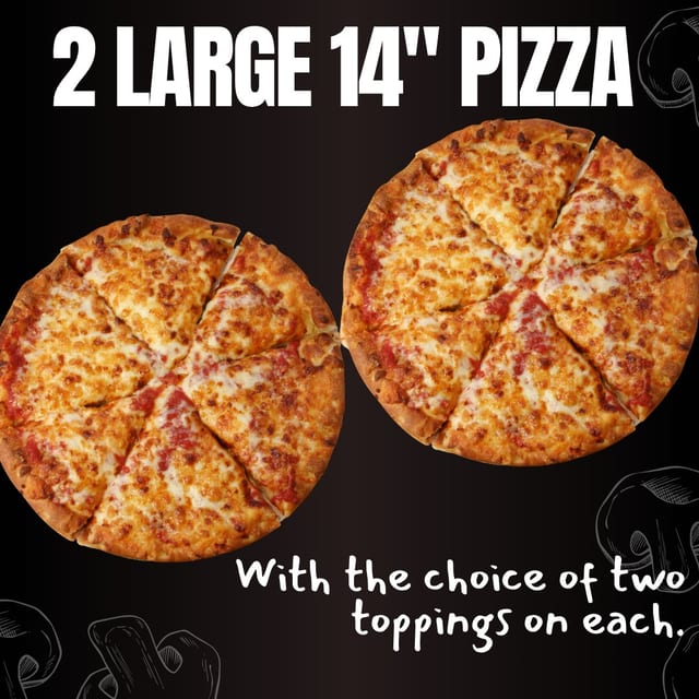 2 Large 2 Toppings Pizza.
