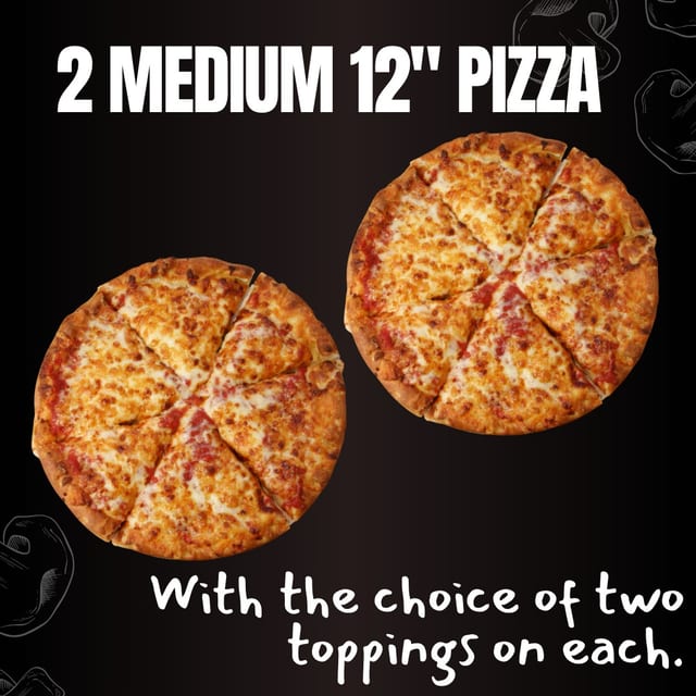 2 Medium 2 Toppings Pizzas.